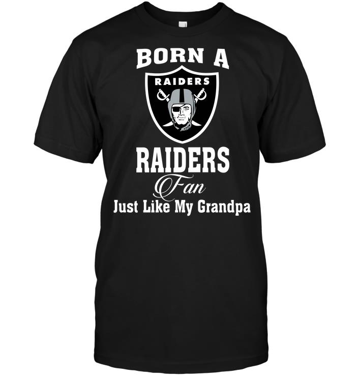 NFL Oakland Las Vergas Raiders Born A Raiders Fan Just Like My Grandpa Shirt Size Up To 5xl