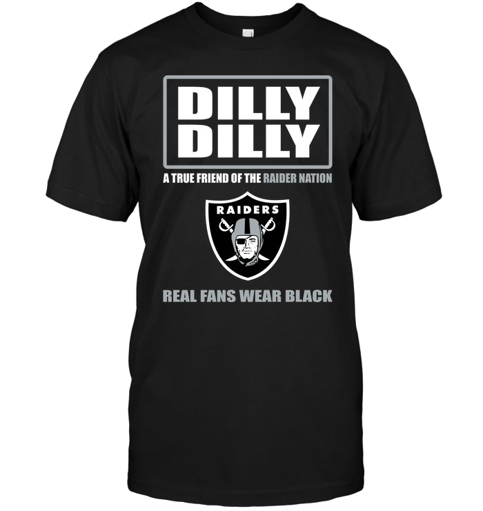 NFL Oakland Las Vergas Raiders Dilly Dilly A True Friend Of The Raider Nation Real Fans Wear Black Sweater Shirt Size S-5xl