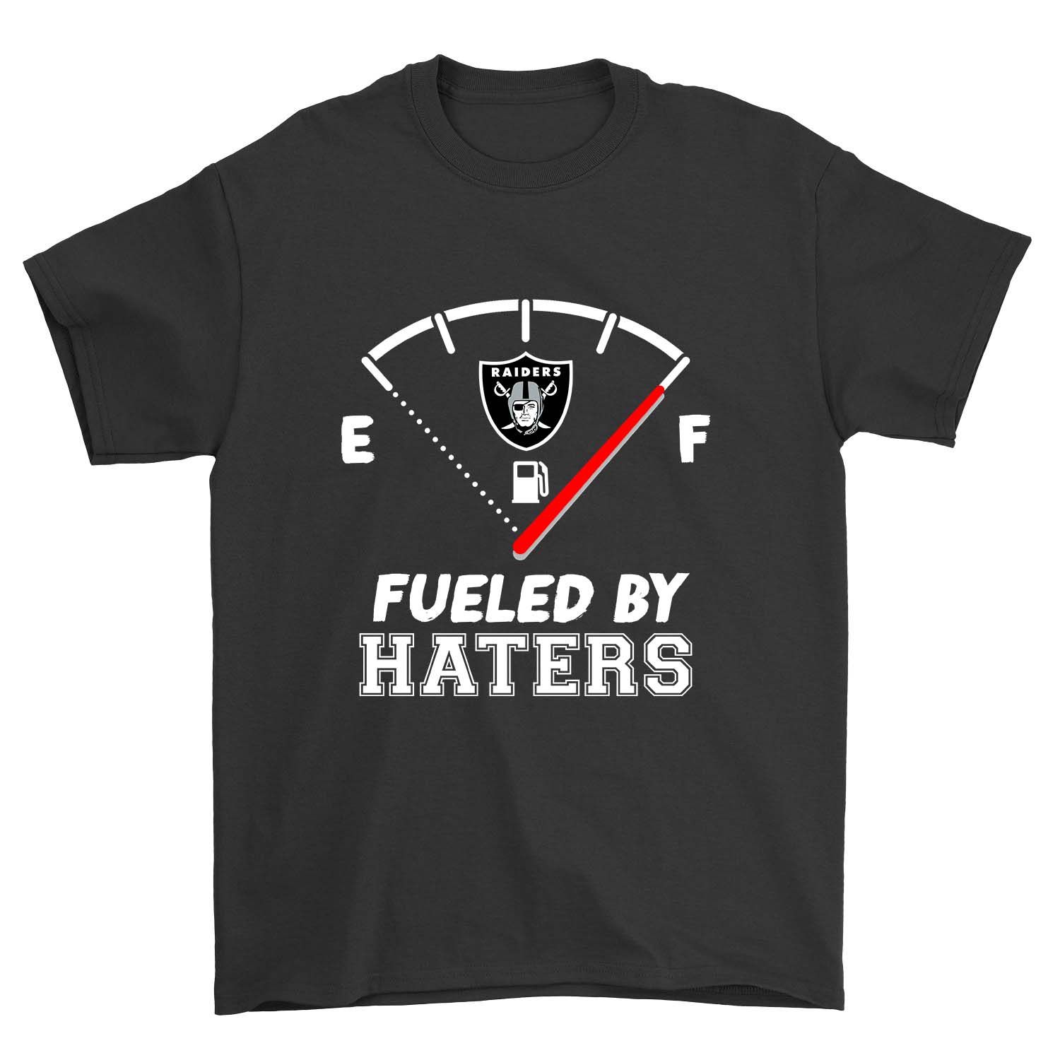 NFL Oakland Las Vergas Raiders Fueled By Haters Oakland Las Vergas Raiders Shirt Tshirt For Fan