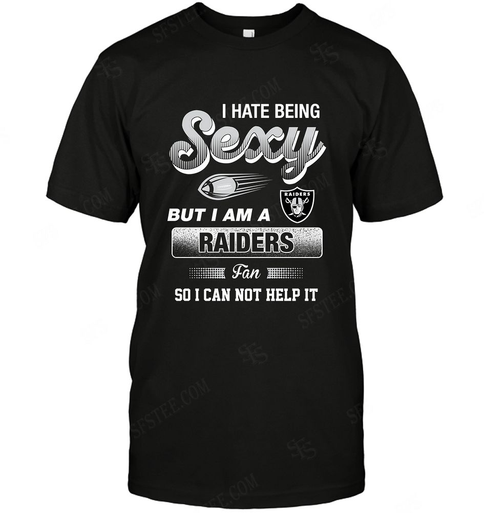 NFL Oakland Las Vergas Raiders I Hate Being Sexy Hoodie Shirt Size Up To 5xl