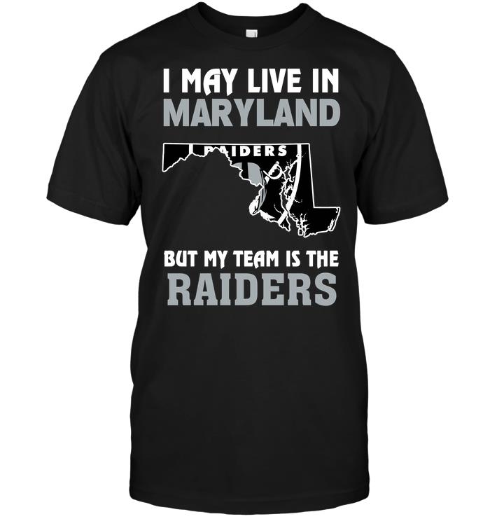 NFL Oakland Las Vergas Raiders I May Live In Maryland But My Team Is The Oakland Las Vergas Raiders Sweater Shirt Size S-5xl