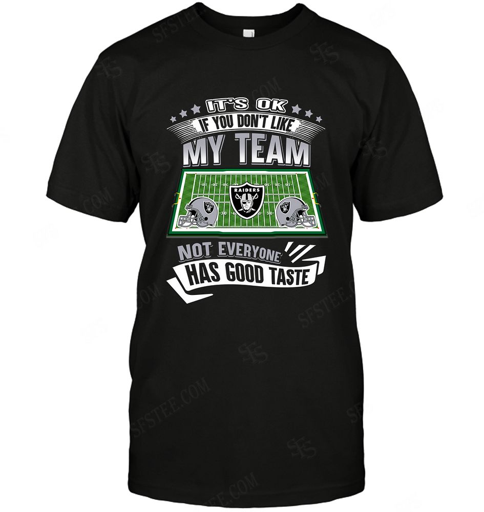 NFL Oakland Las Vergas Raiders If You Dont Like My Team Shirt Tshirt For Fan