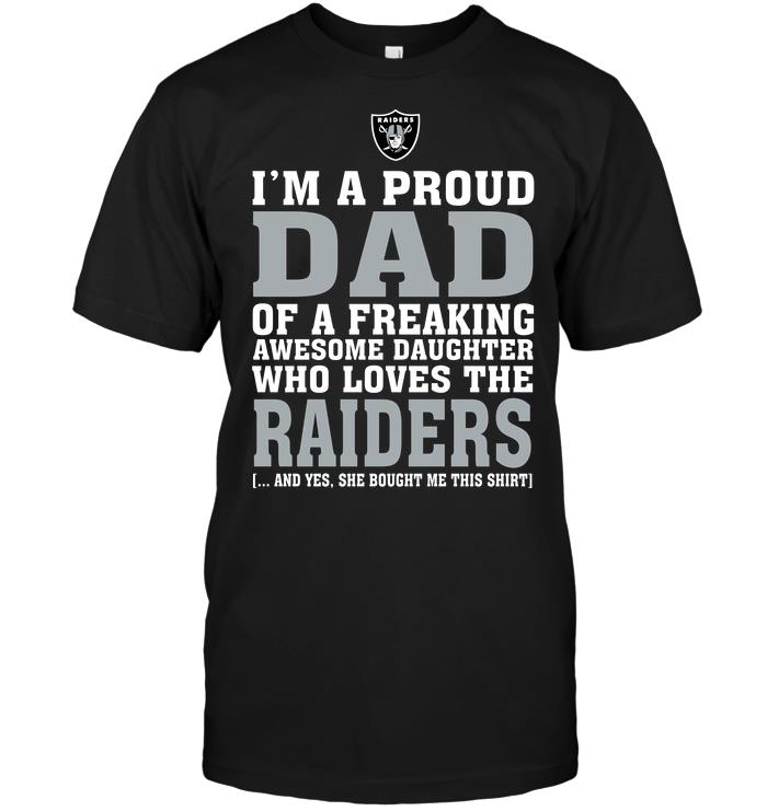 NFL Oakland Las Vergas Raiders Im A Proud Dad Of A Freaking Awesome Daughter Who Loves The Raiders Long Sleeve Shirt Gift For Fan