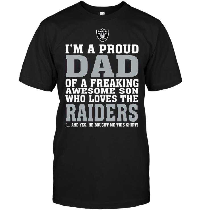 NFL Oakland Las Vergas Raiders Im A Proud Dad Of A Freaking Awesome Son Who Loves The Raiders Long Sleeve Shirt Gift For Fan