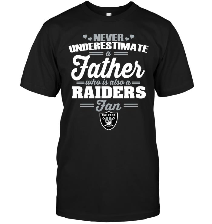 NFL Oakland Las Vergas Raiders Never Underestimate A Father Who Is Also A Raiders Fan Shirt Size S-5xl