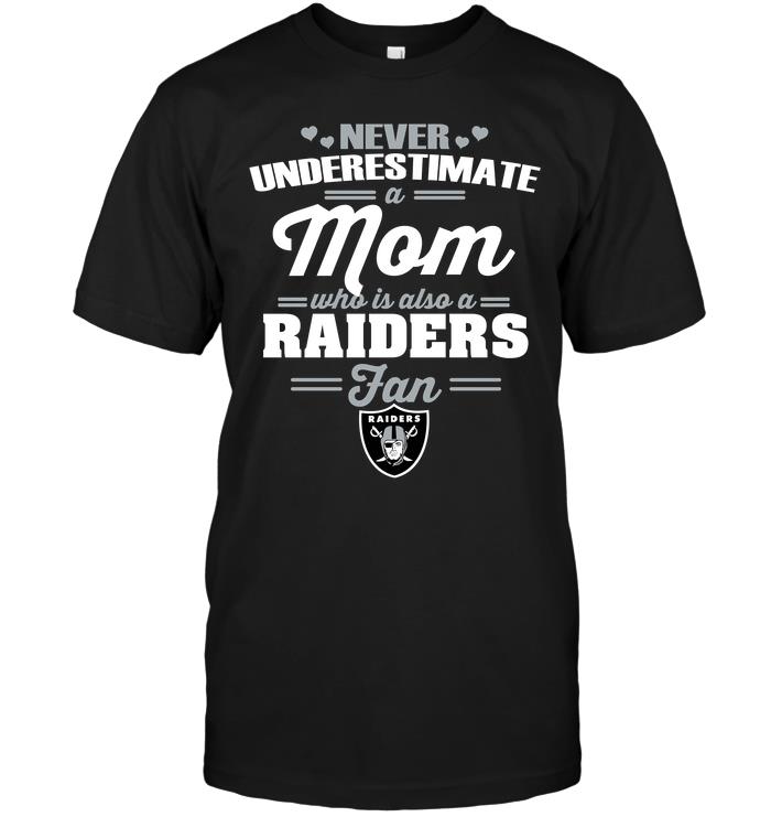 NFL Oakland Las Vergas Raiders Never Underestimate A Mom Who Is Also An Oakland Las Vergas Raiders Fan Shirt Size S-5xl