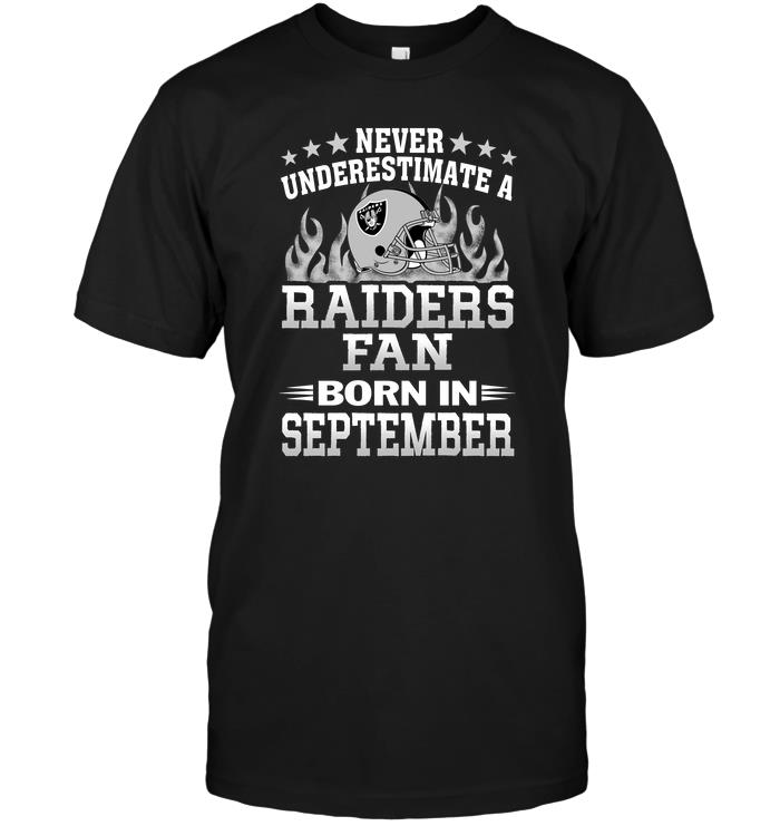 NFL Oakland Las Vergas Raiders Never Underestimate A Raiders Fan Born In September Shirt Size S-5xl