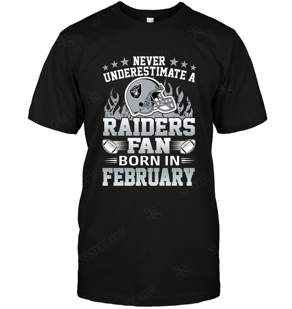 NFL Oakland Las Vergas Raiders Never Underestimate Fan Born In February 1 Hoodie Shirt Gift For Fan