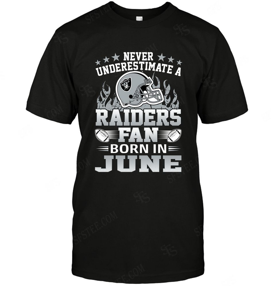 NFL Oakland Las Vergas Raiders Never Underestimate Fan Born In June 1 Sweater Shirt Tshirt For Fan