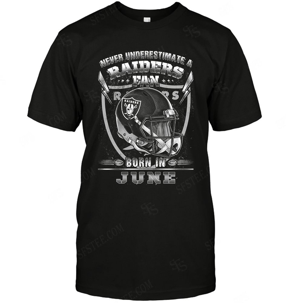 NFL Oakland Las Vergas Raiders Never Underestimate Fan Born In June 2 Sweater Shirt Tshirt For Fan