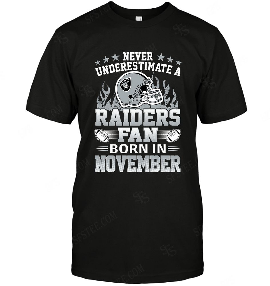 NFL Oakland Las Vergas Raiders Never Underestimate Fan Born In November 1 Shirt Size Up To 5xl