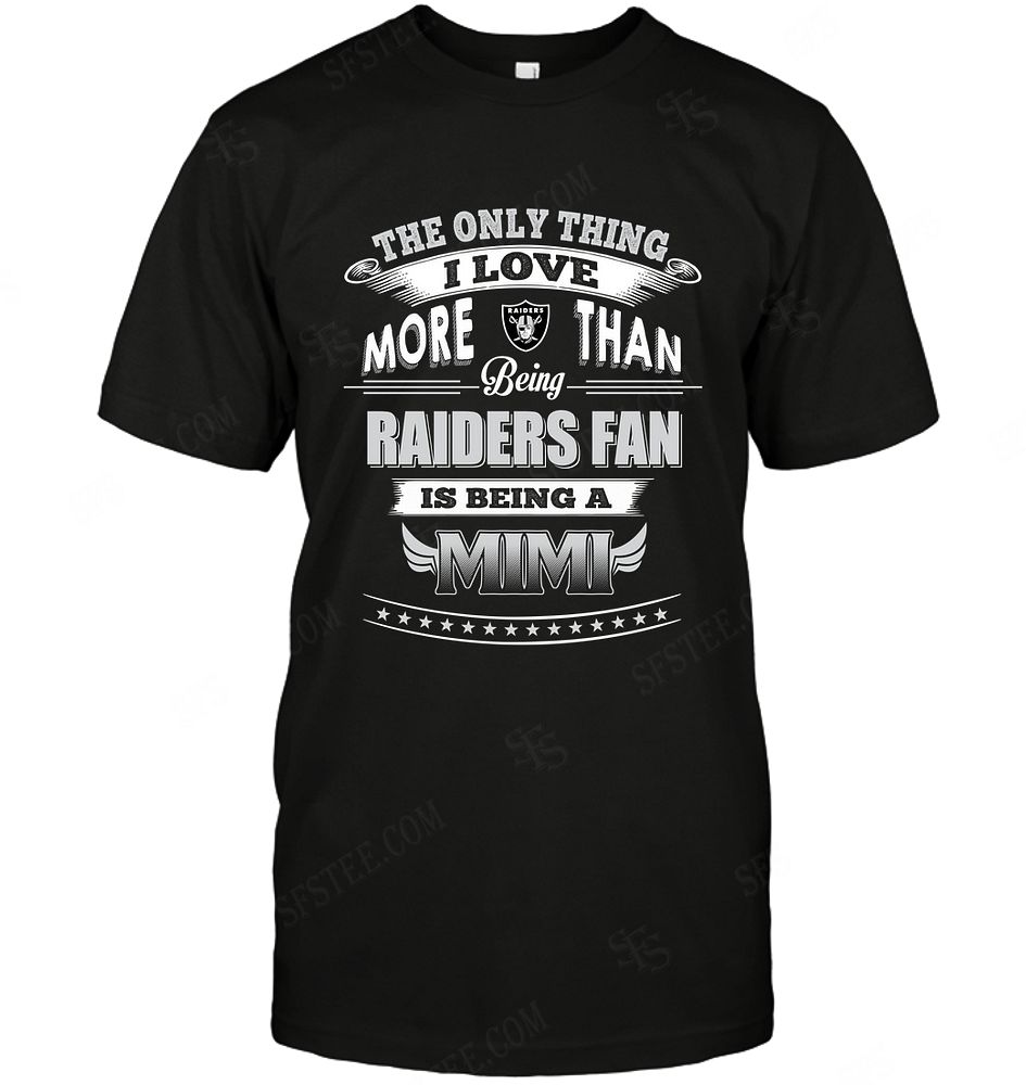 NFL Oakland Las Vergas Raiders Only Thing I Love More Than Being Mimi Shirt Tshirt For Fan