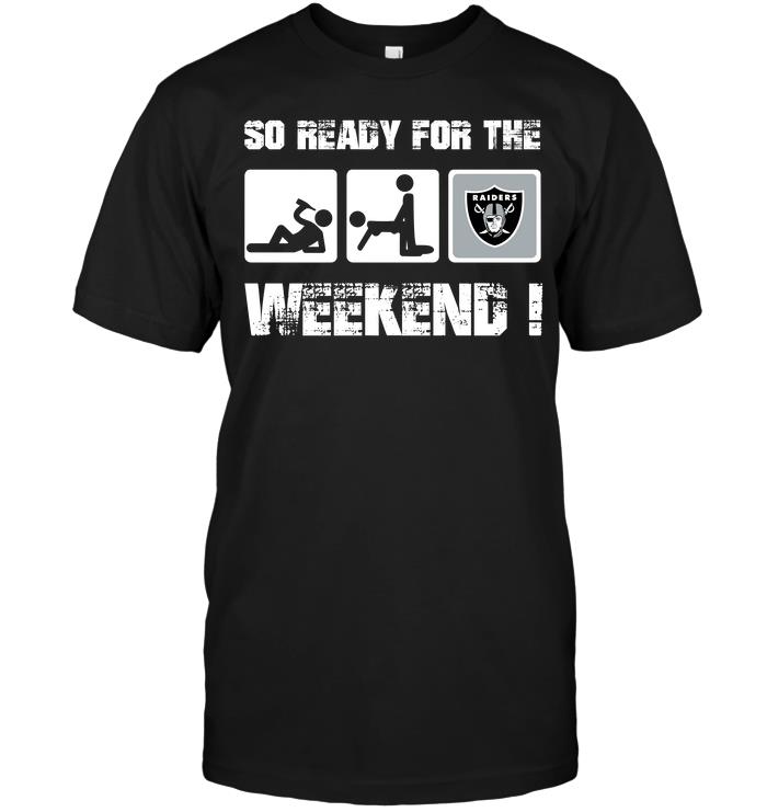 NFL Oakland Las Vergas Raiders So Ready For The Weekend Sweater Shirt Tshirt For Fan