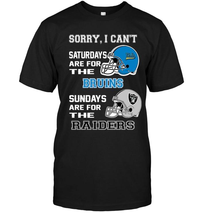 NFL Oakland Las Vergas Raiders Sorry I Cant Saturdays Are For Ucla Bruins Sundays Are For Oakland Las Vergas Raiders Shirt Sweater Shirt Gift For Fan