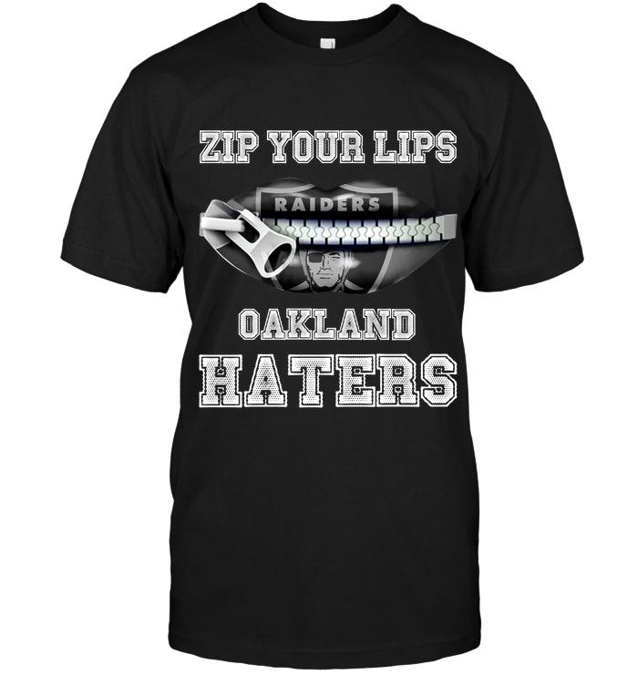 NFL Oakland Las Vergas Raiders Zip Your Lips Oakland Haters Oakland Las Vergas Raiders Fan Shirt Size Up To 5xl