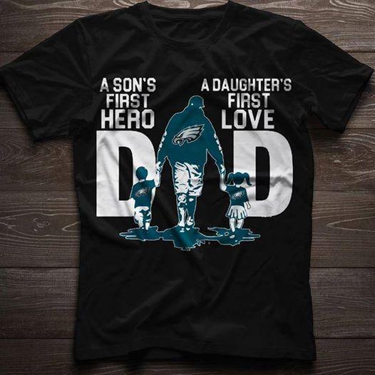 NFL Philadelphia Eagles Dad Sons First Hero Daughters First Hero Philadelphia Eagles Shirt Size Up To 5xl