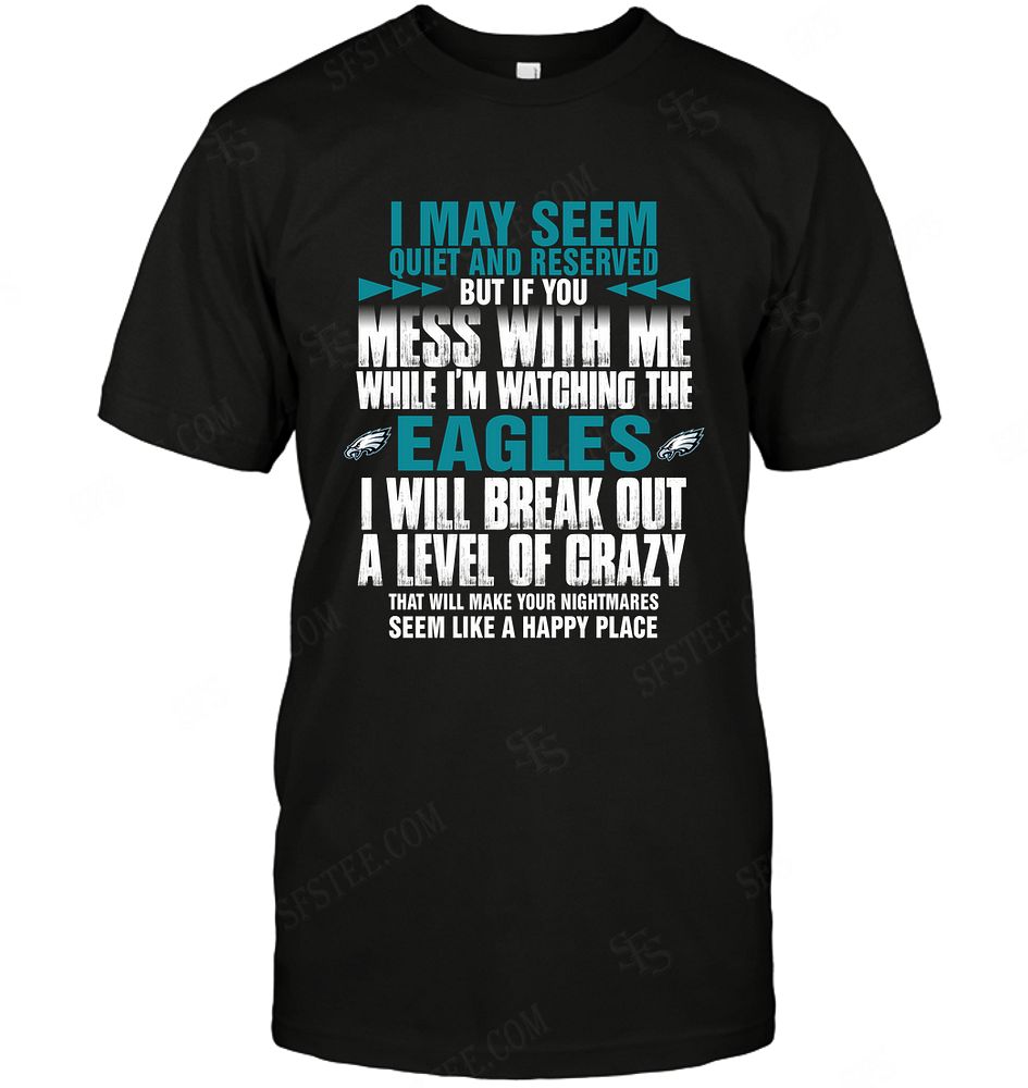 NFL Philadelphia Eagles I May Seem Quiet And Reserved Sweater Shirt Tshirt For Fan