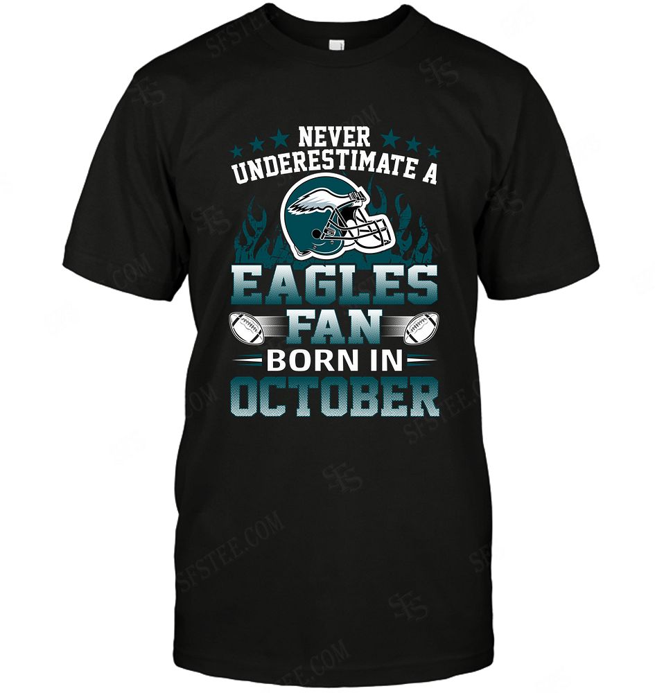 Nfl Philadelphia Eagles Never Underestimate Fan Born In October 1 Plus Size Up To 5xl