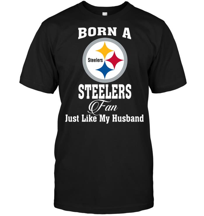 NFL Pittsburgh Steelers Born A Steelers Fan Just Like My Husband Sweater Shirt Size Up To 5xl
