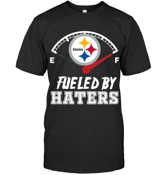NFL Pittsburgh Steelers Fueled By Haters Shirt Size Up To 5xl