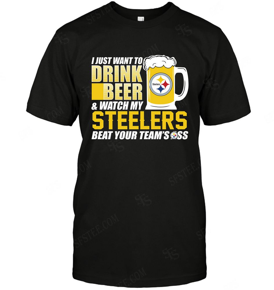 NFL Pittsburgh Steelers I Just Want To Drink Beer Shirt Tshirt For Fan