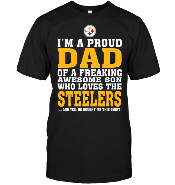 NFL Pittsburgh Steelers Im A Proud Dad Of A Freaking Awesome Son Who Loves The Steelers Tank Top Shirt Tshirt For Fan