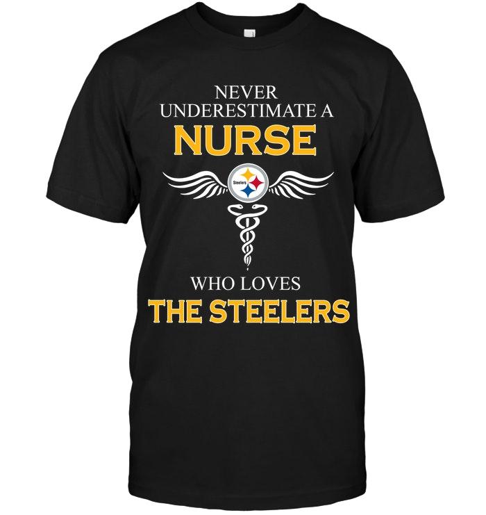 NFL Pittsburgh Steelers Never Underestimate A Nurse Who Loves The Steelers Pittsburgh Steelers Fan Shirt Size S-5xl