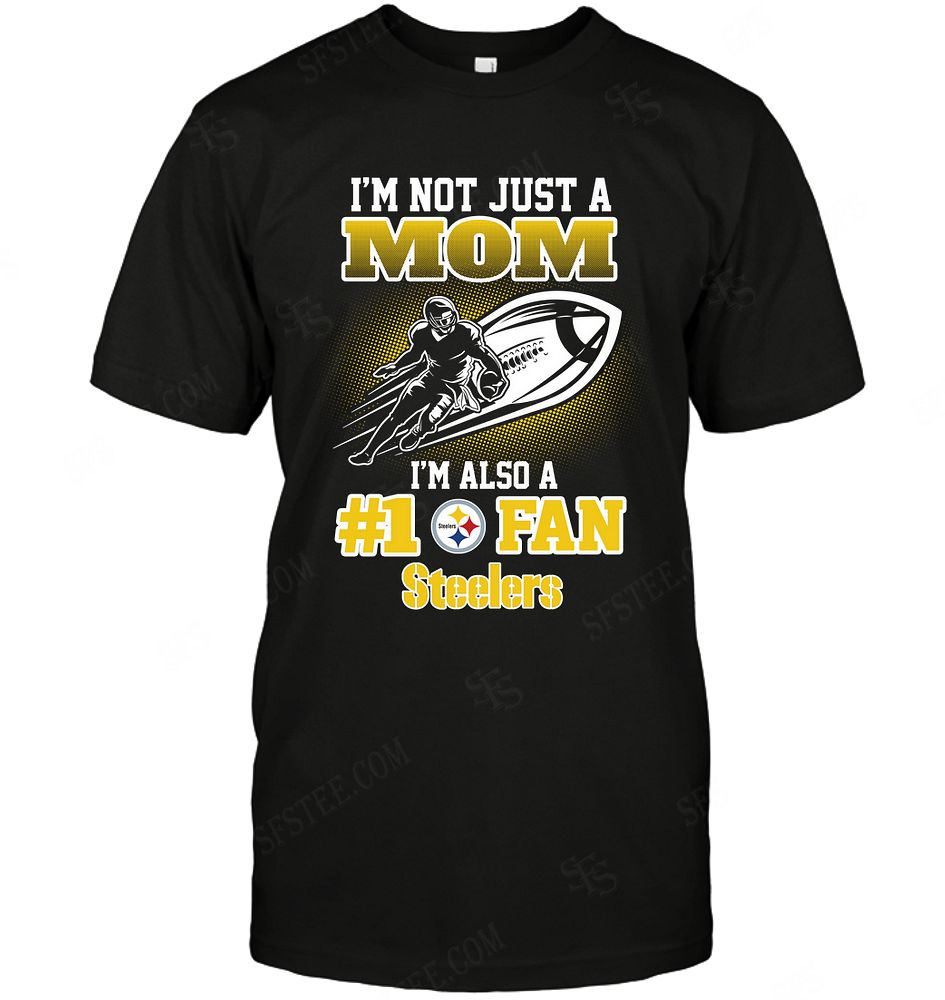 Nfl Pittsburgh Steelers Not Just Mom Also A Fan Shirt Plus Size Up To 5xl