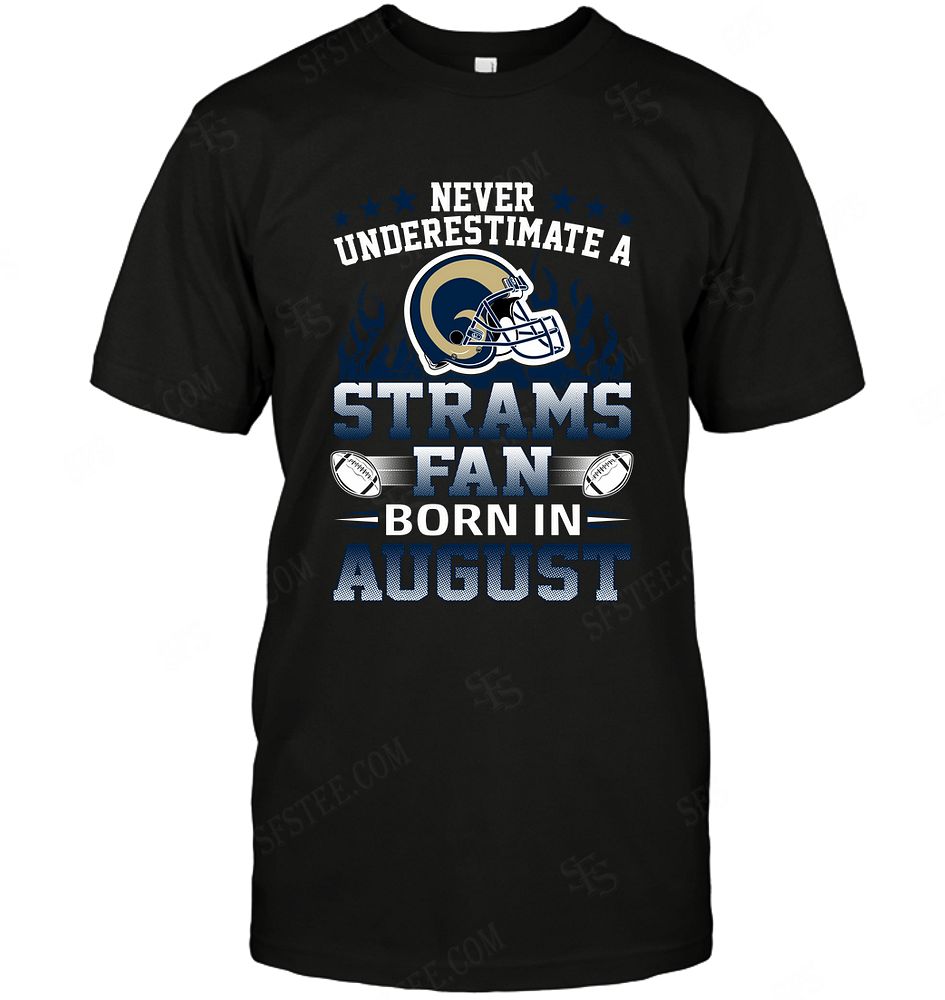 NFL St Louis Rams Never Underestimate Fan Born In August 1 Long Sleeve Shirt Size Up To 5xl