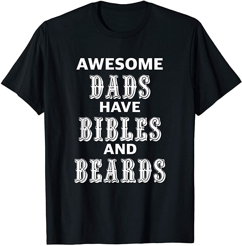Awesome Dads Have Bibles And Beards T Shirt Fathers Day T-shirt Plus Size Up To 5xl
