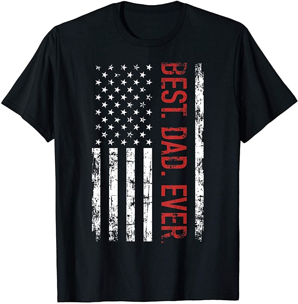 Best Dad Ever Us American Flag Gift For Fathers Day T-shirt Plus Size Up To 5xl