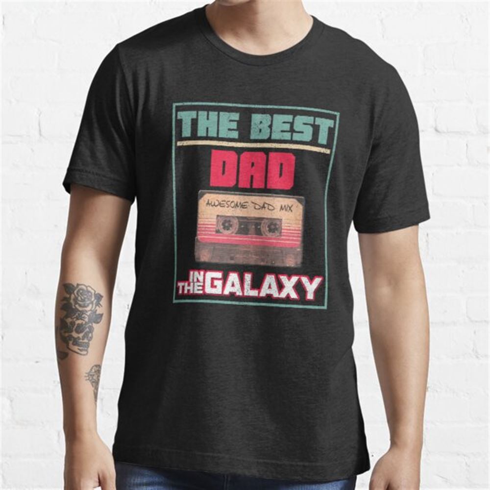 Best Dad In The Galaxy Awesome Fathers Day Gift Size Up To 5xl
