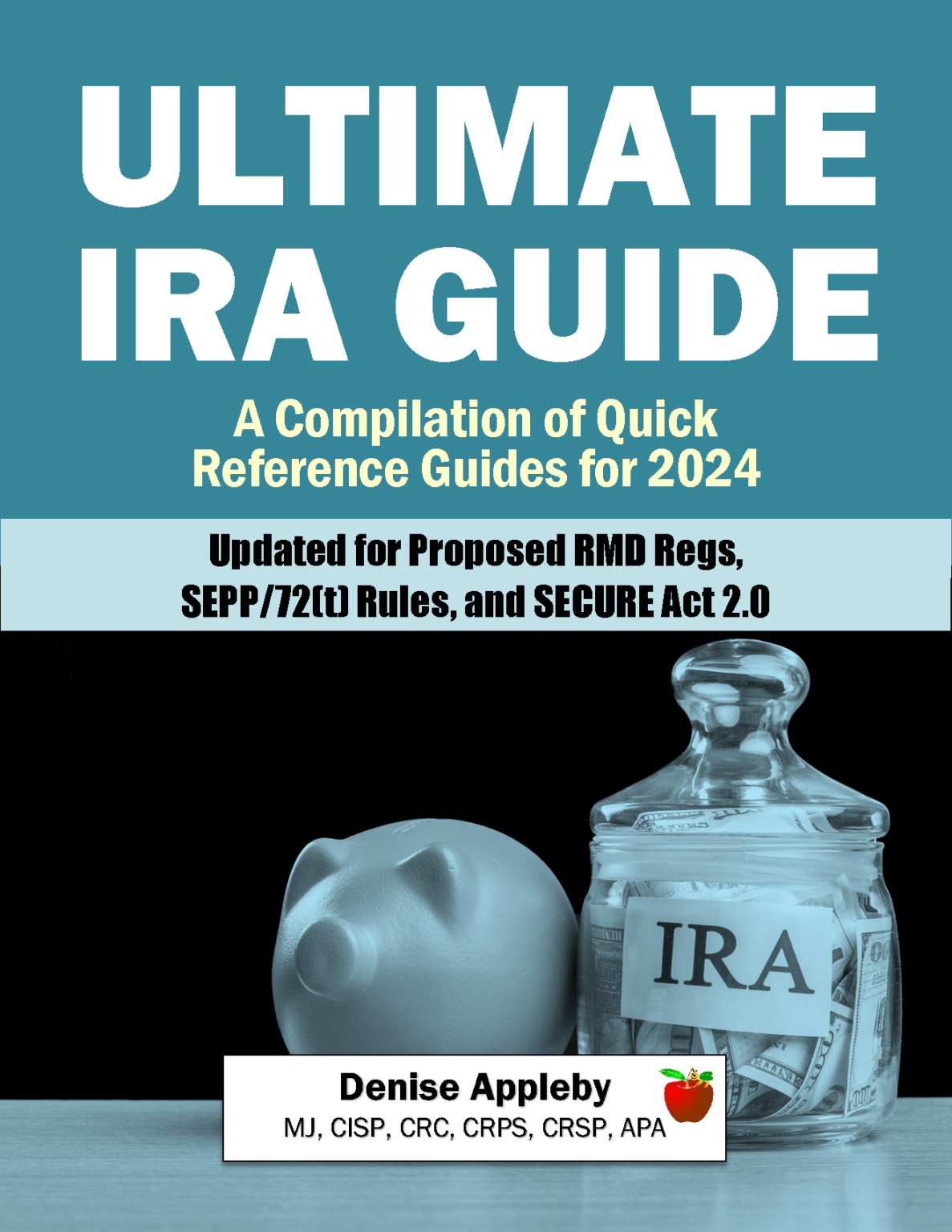 "The Ultimate IRA Guide A Compilation of IRA Reference Guides for 2024