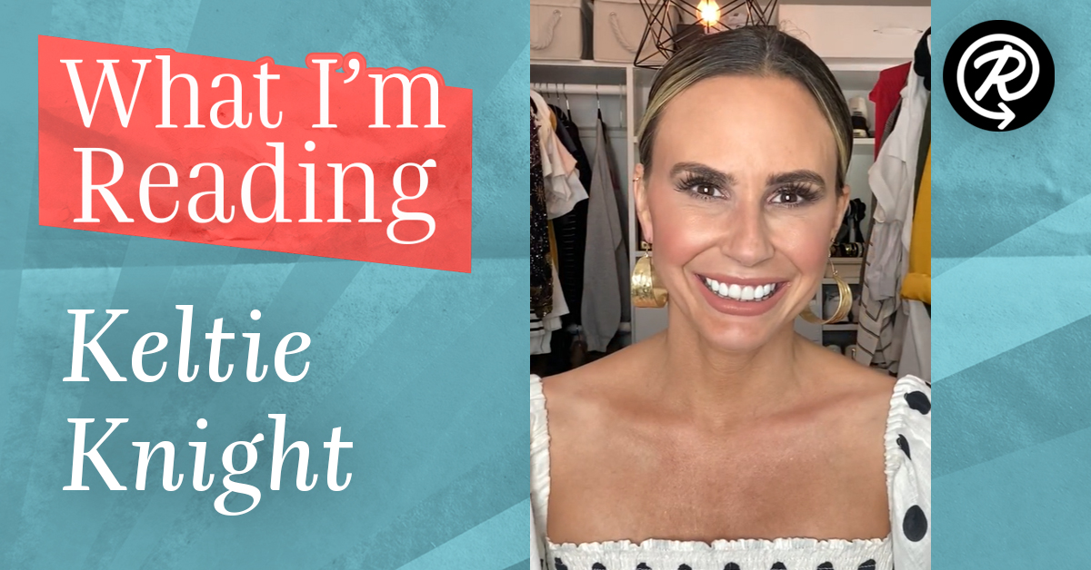 What I'm Reading Keltie Knight Reads A Lot